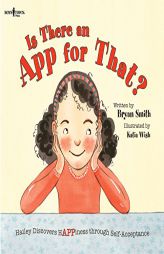 Is There an App for That?: Hailey Finds Happiness Through Self-Acceptance by Bryan Smith Paperback Book