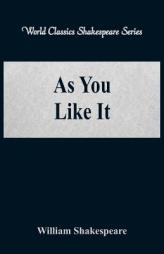 As You Like It (World Classics Shakespeare Series) by William Shakespeare Paperback Book