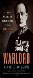 Warlord: A Life of Winston Churchill at War, 1874-1945 by Carlo D'Este Paperback Book