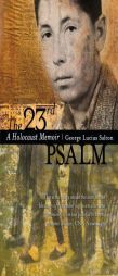 The 23rd Psalm: A Holocaust Memoir by George Lucius Salton Paperback Book