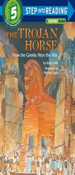 The Trojan Horse: How the Greeks Won the War (Step-Into-Reading, Step 5) by Emily Little Paperback Book