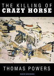 The Killing of Crazy Horse by Thomas Powers Paperback Book