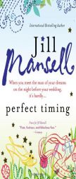 Perfect Timing: When you meet the man of your dreams on the night before your wedding, it's hardly... by Jill Mansell Paperback Book
