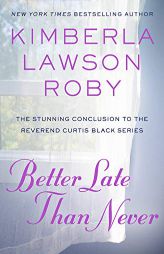 Better Late Than Never (Reverend Curtis Black) by Kimberla Lawson Roby Paperback Book