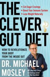 The Clever Gut Diet: How to Revolutionize Your Body from the Inside Out by Michael Mosley Paperback Book