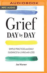 Grief Day By Day: Simple Practices and Daily Guidance for Living with Loss by Jan Warner Paperback Book