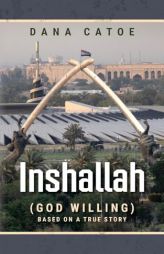 Inshallah: (God Willing) Based on a true story by Dana Catoe Paperback Book