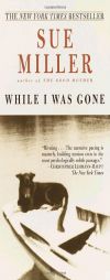 While I Was Gone by Sue Miller Paperback Book