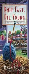 Knit Fast, Die Young: A Knitting Mystery (Knitting Mysteries) by Mary Kruger Paperback Book