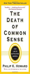 The Death of Common Sense: How Law Is Suffocating America by Philip K. Howard Paperback Book