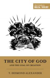 The City of God and the Goal of Creation: 