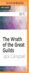 The Wrath of the Great Guilds (The Pillars of Reality) by Jack Campbell Paperback Book