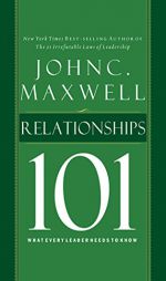 Relationships 101: What Every Leader Needs to Know by John C. Maxwell Paperback Book