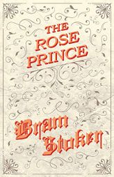 The Rose Prince by Bram Stoker Paperback Book