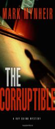 The Corruptible (A Ray Quinn Mystery) by Mark Mynheir Paperback Book