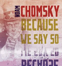 Because We Say So by Noam Chomsky Paperback Book