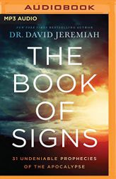 The Book of Signs: 31 Undeniable Prophecies of the Apocalypse by David Jeremiah Paperback Book