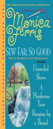 Sew Far, So Good by Monica Ferris Paperback Book
