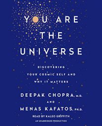 You Are the Universe: Discovering Your Cosmic Self and Why It Matters by Deepak Chopra Paperback Book