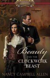 Beauty and the Clockwork Beast by Nancy Campbell Allen Paperback Book