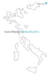 Machiavelli and Us (Second Edition)  (Radical Thinkers) by Louis Althusser Paperback Book