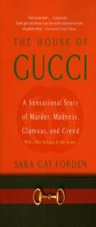 The House of Gucci: A Sensational Story of Murder, Madness, Glamour, and Greed by Sara Gay Forden Paperback Book