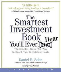 The Smartest Investment Book You'll Ever Read: The Simple, Stress-Free Way to Reach Your Investment Goals by Dan Solin Paperback Book