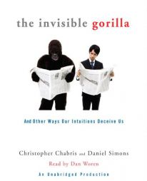 The Invisible Gorilla: And Other Ways Our Intuitions Deceive Us by Christopher Chabris Paperback Book
