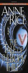 The Tale of the Body Thief (Vampire Chronicles) by Anne Rice Paperback Book