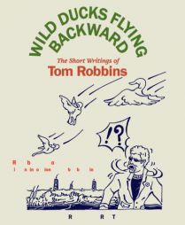 Wild Ducks Flying Backward by Tom Robbins Paperback Book