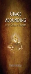 Grace Abounding: To the Chief of Sinners by John Bunyan Paperback Book