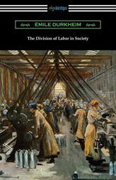 The Division of Labor in Society by Emile Durkheim Paperback Book
