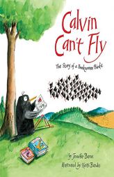 Calvin Can't Fly: The Story of a Bookworm Birdie by Jennifer Berne Paperback Book