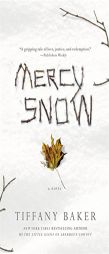Mercy Snow: A Novel by Tiffany Baker Paperback Book