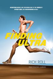 Finding Ultra: Rejecting Middle Age, Becoming One of the World's Fittest Men, and Discovering Myself by Rich Roll Paperback Book