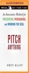Pitch Anything: An Innovative Method for Presenting, Persuading, and Winning the Deal by Oren Klaff Paperback Book