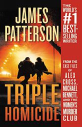 Triple Homicide: From the Case Files of Alex Cross, Michael Bennett, and the Women's Murder Club by James Patterson Paperback Book