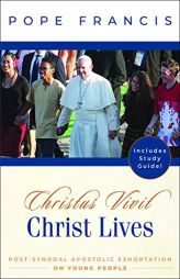 Christ Lives: Christus Vivit: Post-Synodal Apostolic Exhortation on Young People by Pope Francis Paperback Book