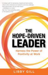 The Hope-Driven Leader: Harness the Power of Positivity at Work by Libby Gill Paperback Book