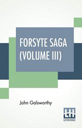 Forsyte Saga (Volume III): Awakening, To Let by John Galsworthy Paperback Book