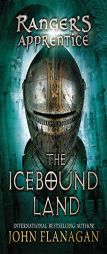 The Icebound Land: Book Three (Ranger's Apprentice) by John Flanagan Paperback Book