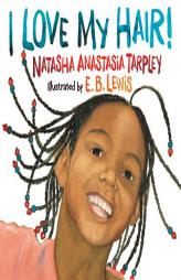 I Love My Hair! by Natasha Anastasia Tarpley Paperback Book