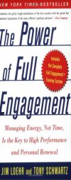 The Power of Full Engagement: Managing Energy, Not Time, Is the Key to High Performance and Personal Renewal by Jim Loehr Paperback Book