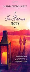 The In-Between Hour by Barbara Claypole White Paperback Book
