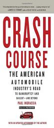 Crash Course: The American Automobile Industry's Road to Bankruptcy and Bailout-and Beyond by Paul Ingrassia Paperback Book