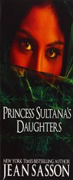 Princess Sultana's Daughters by Jean P. Sasson Paperback Book