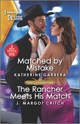 Matched by Mistake & The Rancher Meets His Match (Texas Cattleman's Club: Diamonds & Dating Apps) by Katherine Garbera Paperback Book