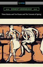 Three Stories and Ten Poems and The Torrents of Spring by Ernest Hemingway Paperback Book