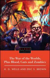 The War of the Worlds, Plus Blood, Guts and Zombies by H. G. Wells Paperback Book