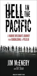 Hell in the Pacific: A Marine Rifleman's Journey from Guadalcanal to Peleliu by Jim McEnery Paperback Book
